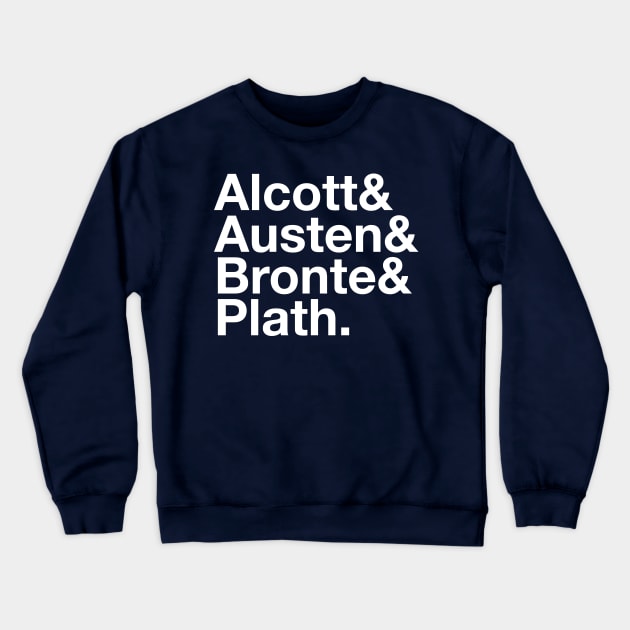 ALCOTT, AUSTEN, BRONTE & PLATH Shirt Crewneck Sweatshirt by YellowDogTees